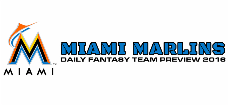 Miami Marlins - Daily Fantasy Team Preview 2016