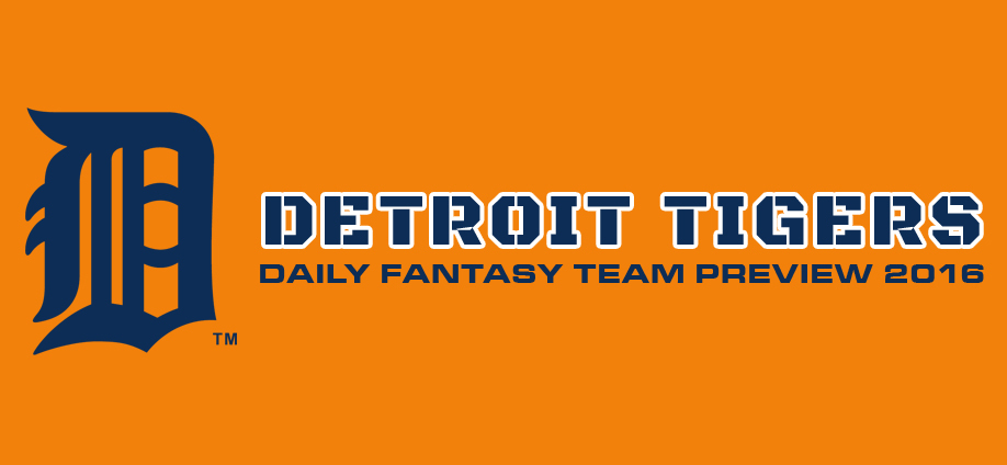 Detroit Tigers - Daily Fantasy Baseball Team Preview 2016