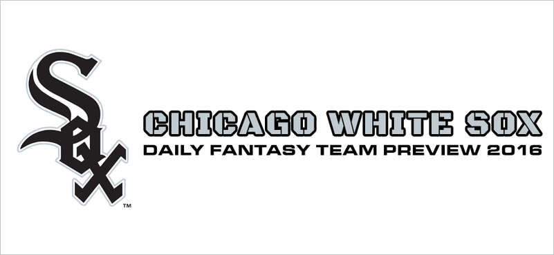 Chicago White Sox - Daily Fantasy Team Preview 2016