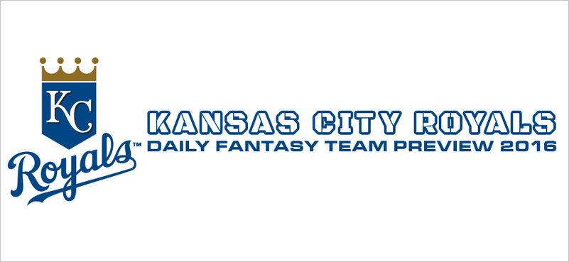 Kansas City Royals - Daily Fantasy Team Preview 2016