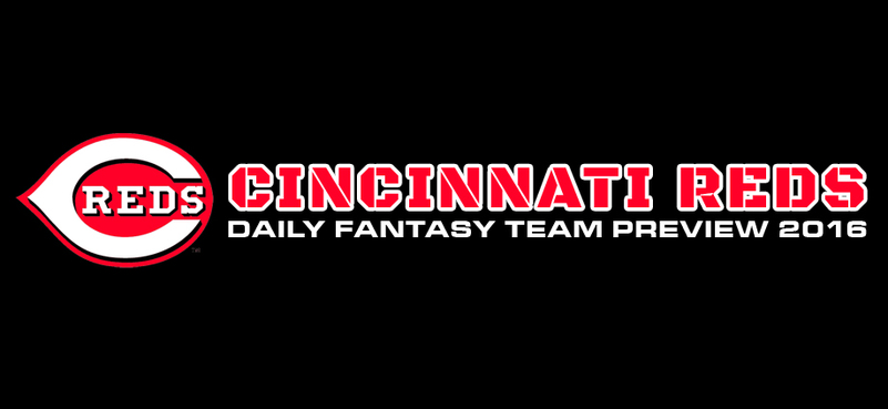 Cincinnati Reds - Daily Fantasy Team Preview 2016