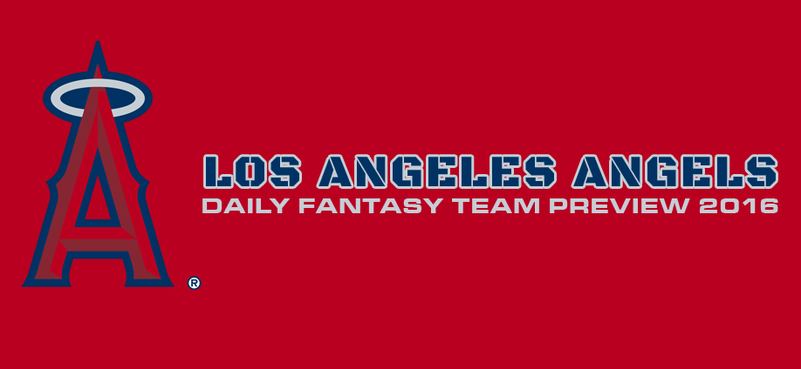 Los Angeles Angels - Daily Fantasy Team Preview 2016