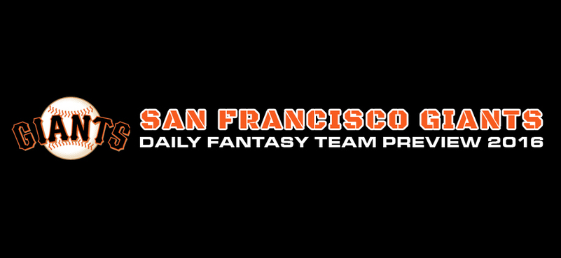 San Francisco Giants - Daily Fantasy Team Preview 2016